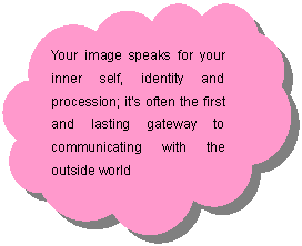 保留: Your image speaks for your inner self, identity and procession; it’s often the first and lasting gateway to communicating with the outside world